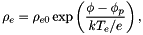 \[ \rho_e = \rho_{e0} \exp \left( \frac{\phi-\phi_p}{kT_e/e} \right), \]