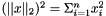 $ (||x||_2)^2 = \Sigma_{i=1}^n x_i^2 $
