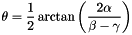\[ \theta = \frac{1}{2} \arctan{\left( \frac{2\alpha}{\beta - \gamma} \right)} \]