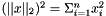 $ (||x||_2)^2 = \Sigma_{i=1}^n x_i^2 $