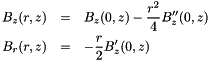 \begin{eqnarray*} B_z(r,z) &=& B_z(0,z) - \frac{r^2}{4} B_z''(0,z) \\ B_r(r,z) &=& -\frac{r}{2} B_z'(0,z) \end{eqnarray*}