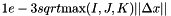 $ 1e-3 sqrt{\max(I,J,K)} ||\Delta x|| $