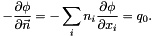 \[ - \frac{\partial \phi}{\partial \vec{n}} = - \sum_i n_i \frac{\partial \phi}{\partial x_i} = q_0. \]