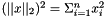 $ (||x||_2)^2 = \Sigma_{i=1}^n x_i^2 $