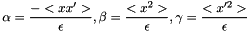 \[ \alpha = \frac{-<x x'>}{\epsilon}, \beta = \frac{<x^2>}{\epsilon}, \gamma = \frac{<x'^2>}{\epsilon} \]