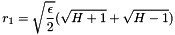 \[ r_1 = \sqrt{\frac{\epsilon}{2}} ( \sqrt{H+1} + \sqrt{H-1} ) \]