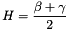 \[ H = \frac{\beta + \gamma}{2} \]