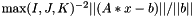 $ \max(I,J,K)^{-2} ||(A*x-b)|| / ||b|| $