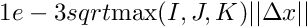 $ 1e-3 sqrt{\max(I,J,K)} ||\Delta x|| $